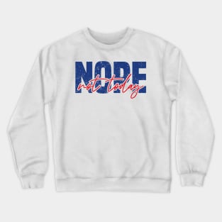 Nope Not Today Crewneck Sweatshirt